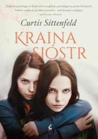 Kraina sióstr. Autor: Sittenfeld Curtis. ZdrowePodejscie.pl Okładka książki Kraina sióstr
