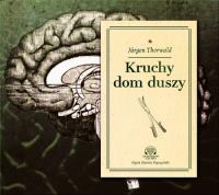 Kruchy dom duszy - Audiobook. Autor: Thorwald Jurgen. ZdrowePodejscie.pl Okładka książki Kruchy dom duszy - Audiobook