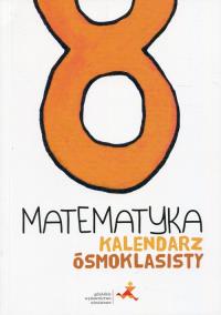 Okładka książki Matematyka SP 8 Kalendarz ósmoklasisty GWO