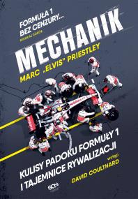 Mechanik. Kulisy padoku Formuły 1 i tajemnice rywalizacji. Autor: Marc 'Elvis' Priestley. ZdrowePodejscie.pl Okładka książki Mechanik. Kulisy padoku Formuły 1 i tajemnice rywalizacji