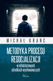 Okładka książki Metodyka procesu resocjalizacji w młodzieżowych ośrodkach wychowawczych 
