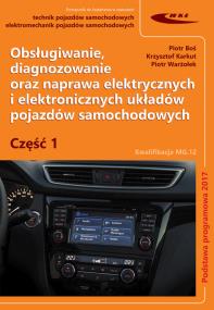 Okładka książki Obsługiwanie, diagnozowanie oraz naprawa elektrycznych i elektronicznych układów pojazdów samochodow