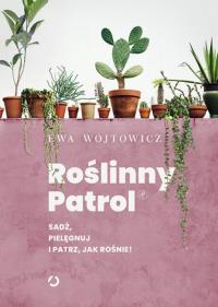 Roślinny Patrol. Autor: Ewa Wojtowicz. ZdrowePodejscie.pl Okładka książki Roślinny Patrol