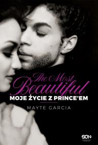 The Most Beautiful. Moje życie z Prince’em. Autor: Mayte Garcia. ZdrowePodejscie.pl Okładka książki The Most Beautiful. Moje życie z Prince’em