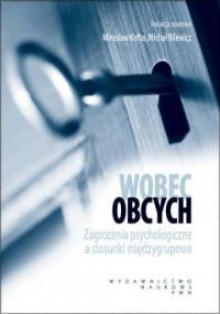 Okładka książki WOBEC OBCYCH ZAGROŻENIA PSYCHOLOGICZNE A STOSUNKI MIĘDZYGRUPOWE
