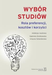 Wybór studiów Rola preferencji kosztów i korzyści. Autor: Grotkowska Gabriela, Sztanderska Urszula. ZdrowePodejscie.pl Okładka książki Wybór studiów Rola preferencji kosztów i korzyści