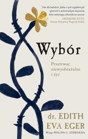 Wybór. Autor: Dr Edith Eva Eger. ZdrowePodejscie.pl Okładka książki Wybór