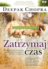 Okładka książki Zatrzymaj czas Poznaj pierwiastek wiecznej młodości ciała i umysłu