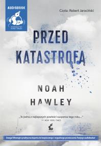 Przed katastrofą - Audiobook. Autor: Hawley Noah. ZdrowePodejscie.pl Okładka książki Przed katastrofą - Audiobook