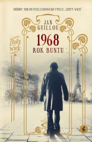 1968. Rok buntu. Autor: Guillou Jan. ZdrowePodejscie.pl Okładka książki 1968. Rok buntu