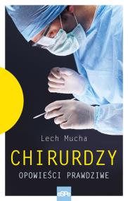 Okładka książki Chirurdzy. Opowieść prawdziwa