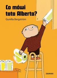 CO MÓWI TATA ALBERTA. Autor: Gunilla Bergstrom. ZdrowePodejscie.pl Okładka książki CO MÓWI TATA ALBERTA