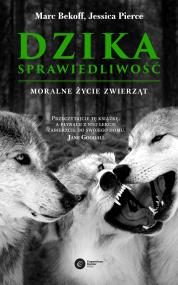 Dzika sprawiedliwość. Autor: JESICA PIERCE, MARC BEKOFF. ZdrowePodejscie.pl Okładka książki Dzika sprawiedliwość