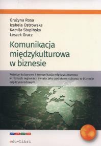 Komunikacja miedzykulturowa w biznesie. Autor: Gracz Leszek, Ostrowska Izabela, Rosa Grażyna, Słupińska Kamila. ZdrowePodejscie.pl Okładka książki Komunikacja miedzykulturowa w biznesie