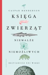 Okładka książki Księga zwierząt niemalże niemożliwych
