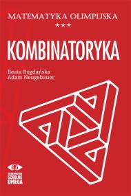 Matematyka olimpijska Kombinatoryka. Autor: Bogdańska Beata, Neugebauer Adam. ZdrowePodejscie.pl Okładka książki Matematyka olimpijska Kombinatoryka
