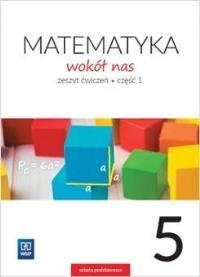 Matematyka   SP KL. 5. Ćwiczenia część 1. Matematyka wokół nas. Autor: Kowalczyk Marianna. ZdrowePodejscie.pl Okładka książki Matematyka   SP KL. 5. Ćwiczenia część 1. Matematyka wokół nas