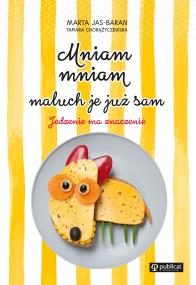 Okładka książki MNIAM MNIAM MALUCH JE JUŻ SAM