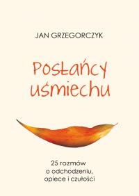 Okładka książki POSŁAŃCY UŚMIECHU 25 ROZMÓW O ODCHUDZANIU OPIECE I CZUŁOŚCI