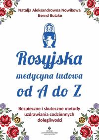 Rosyjska medycyna ludowa od A do Z. Autor: NATALJA ALEKSANDROWNA NOWIKOWA, BERND BUTZKE. ZdrowePodejscie.pl Okładka książki Rosyjska medycyna ludowa od A do Z