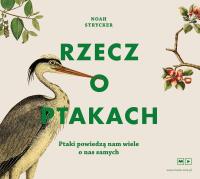 Rzecz o ptakach. Autor: Noah Strycker. ZdrowePodejscie.pl Okładka książki Rzecz o ptakach