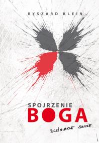 Spojrzenie Boga. Autor: Ryszard Klein. ZdrowePodejscie.pl Okładka książki Spojrzenie Boga