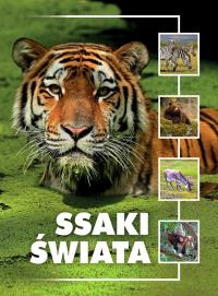 Ssaki świata. Autor: Jacek Twardowski Kamila Twardowska. ZdrowePodejscie.pl Okładka książki Ssaki świata