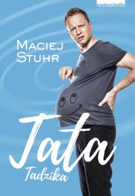 Tata Tadzika. Autor: Maciej Stuhr. ZdrowePodejscie.pl Okładka książki Tata Tadzika