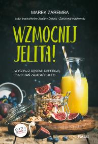 Okładka książki Wzmocnij jelita Wygraj z lękiem i depresją przestań zajadać stres