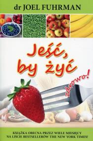 Okładka książki Jeść, by żyć zdrowo!