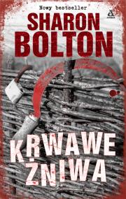 Krwawe żniwa. Autor: Sharon Bolton. ZdrowePodejscie.pl Okładka książki Krwawe żniwa