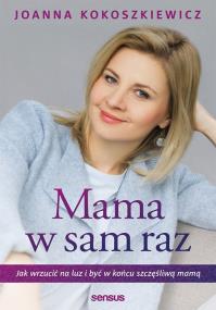Okładka książki Mama w sam raz Jak wrzucić na luz i być w końcu szczęśliwą mamą