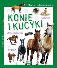 Okładka książki Nasi ulubieńcy. Konie i kucyki