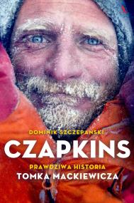 Czapkins Prawdziwa historia Tomka Mackiewicza. Autor: Dominik Szczepański. ZdrowePodejscie.pl Okładka książki Czapkins Prawdziwa historia Tomka Mackiewicza