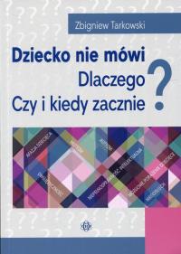 Okładka książki Dziecko nie mówi. Dlaczego? Czy i kiedy zacznie?