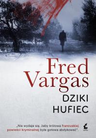 DZIKI HUFIEC. Autor: Fred Vargas. ZdrowePodejscie.pl Okładka książki DZIKI HUFIEC