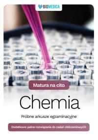 Matura na cito Chemia próbne arkusze egzaminacyjne. Autor: Mieszkowicz Justyna, Męcik Małgorzata, Wróblewska Maria. ZdrowePodejscie.pl Okładka książki Matura na cito Chemia próbne arkusze egzaminacyjne