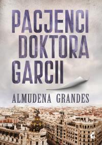PACJENCI DOKTORA GARCII. Autor: Almudena Grandes. ZdrowePodejscie.pl Okładka książki PACJENCI DOKTORA GARCII