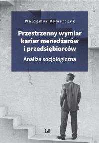 Przestrzenny wymiar karier menedżerów i przedsiębiorców. Autor: Waldemar Dymarczyk. ZdrowePodejscie.pl Okładka książki Przestrzenny wymiar karier menedżerów i przedsiębiorców