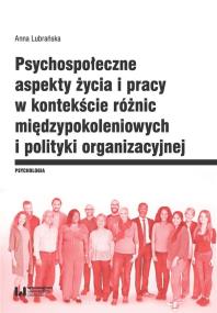 Okładka książki Psychospołeczne aspekty życia i pracy w kontekście różnic międzypokoleniowych i polityki organizacyj