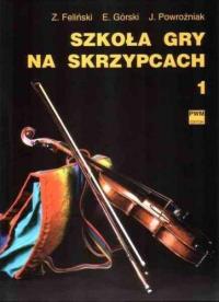 Szkoła gry na skrzypcach cz.1 w.2018 PWM. Autor: Feliński Zenon, Józef Powroźniak. ZdrowePodejscie.pl Okładka książki Szkoła gry na skrzypcach cz.1 w.2018 PWM
