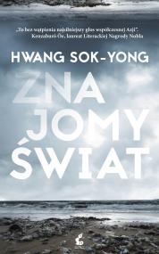 ZNAJOMY ŚWIAT. Autor: Hwang Sok-Yong. ZdrowePodejscie.pl Okładka książki ZNAJOMY ŚWIAT