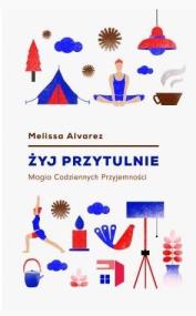 Okładka książki Żyj przytulnie. Magia codziennych przyjemności