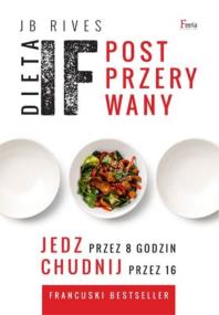 Okładka książki Dieta IF. Post przerywany. Jedz przez 8 godzin, chudnij przez 16