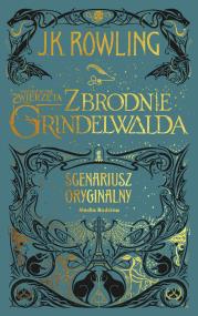 Okładka książki Fantastyczne zwierzęta Zbrodnie Grindelwalda