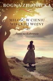 Miłość w cieniu wielkiej wojny. Autor: Ziembicka Bogna. ZdrowePodejscie.pl Okładka książki Miłość w cieniu wielkiej wojny
