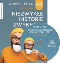 Niezwykłe historie zwykłych ludzi sekrety ich osiągnięć - Audiobook. Autor: Alfred J. Palla. ZdrowePodejscie.pl Okładka książki Niezwykłe historie zwykłych ludzi sekrety ich osiągnięć - Audiobook