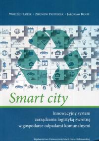 Smart city. Innowacyjny system zarządzania.... Autor: Jarosław Banaś, Wojciech Lutek, Pastuszak Zbigniew. ZdrowePodejscie.pl Okładka książki Smart city. Innowacyjny system zarządzania...
