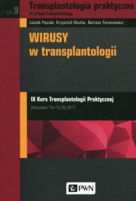 Transplantologia praktyczna Tom 9. Autor: Pączek Leszek, Mucha Krzysztof, Foroncewicz Bartosz. ZdrowePodejscie.pl Okładka książki Transplantologia praktyczna Tom 9