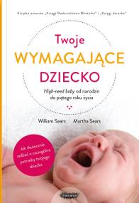 Okładka książki Twoje wymagające dziecko.